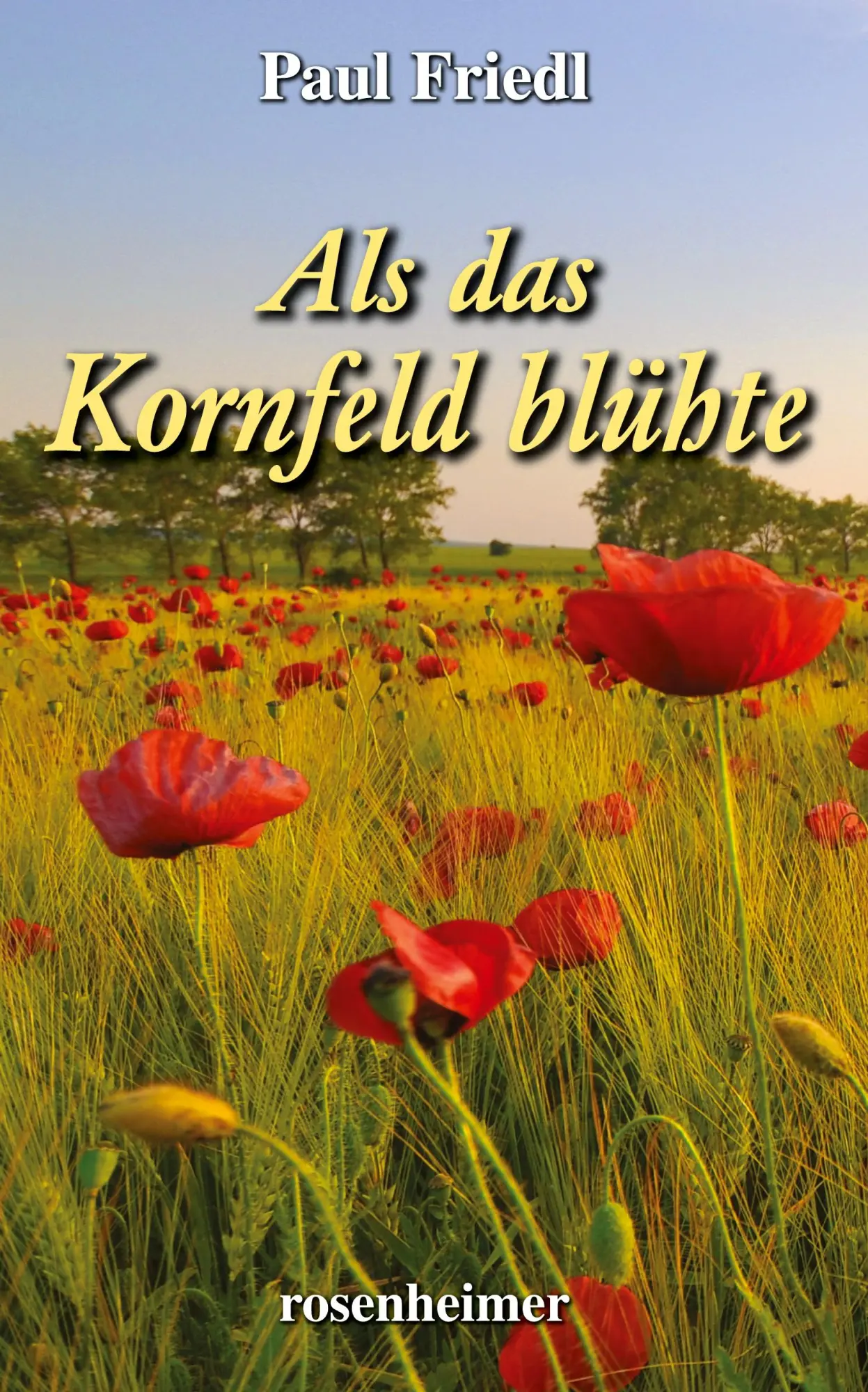 Cover: 9783475549502 | Als das Kornfeld blühte | Paul Friedl | Buch | 200 S. | Deutsch | 2023