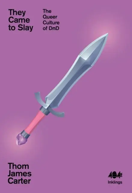 Cover: 9781912489602 | They Came to Slay | The Queer Culture of D&amp;D | Thom James Carter