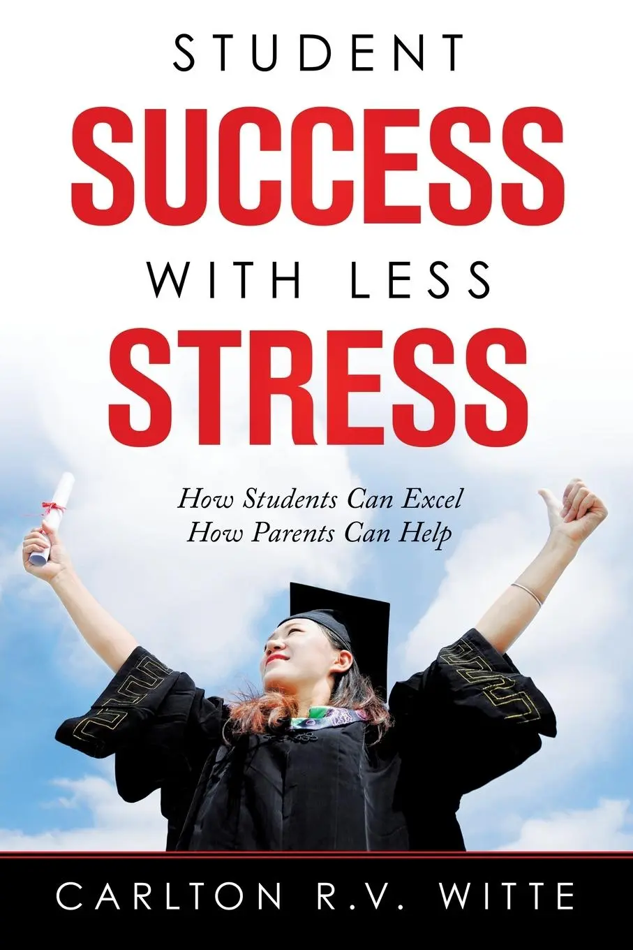 Cover: 9781982239602 | Student Success with Less Stress | Carlton R. V. Witte | Taschenbuch