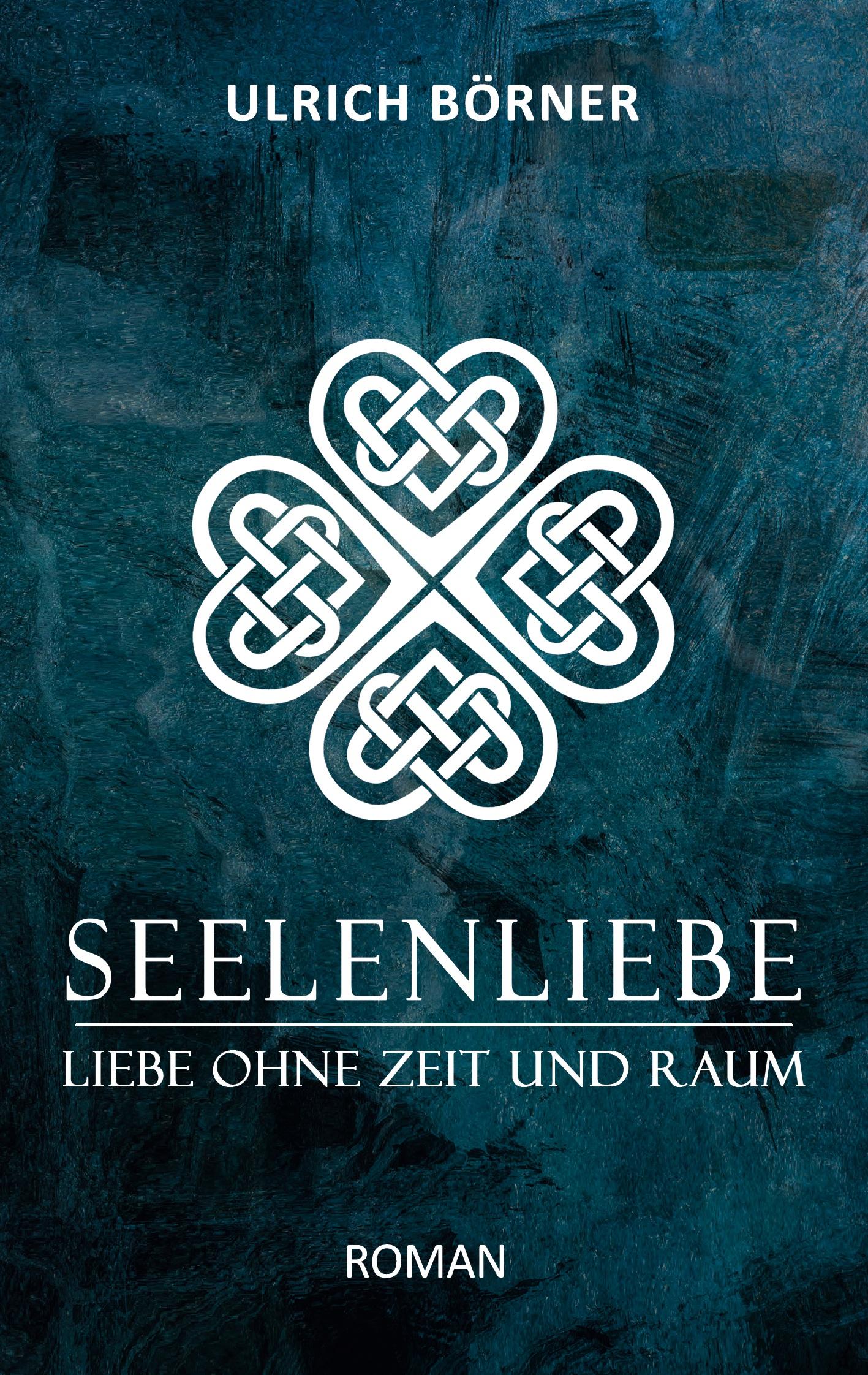 Cover: 9783755709602 | Seelenliebe | Liebe ohne Zeit und Raum | Ulrich Börner | Taschenbuch