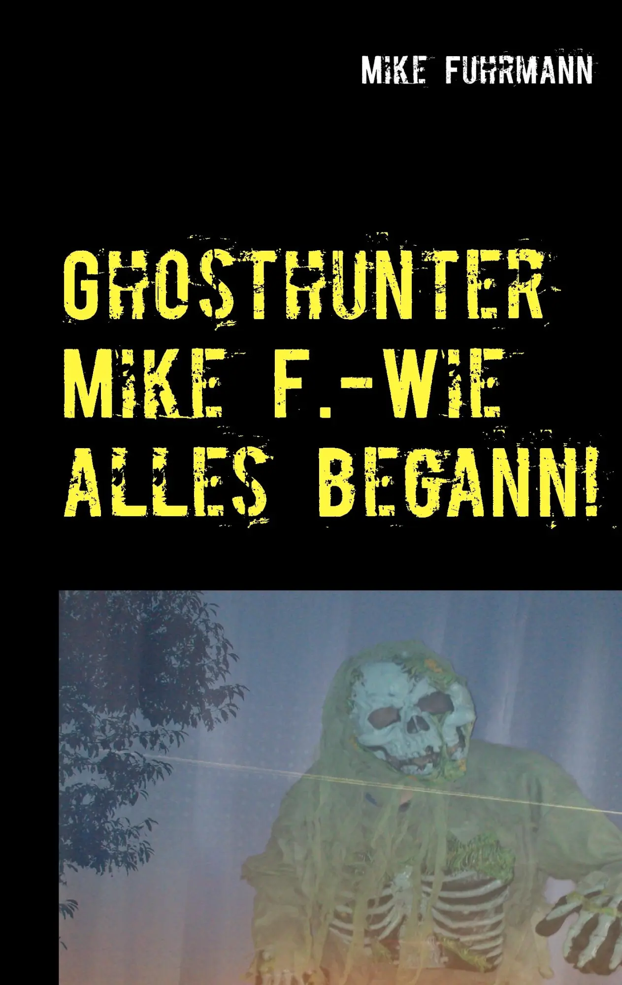 Wie alles begann!: Meine ersten fünf Fälle (Ghosthunter Mike F.)