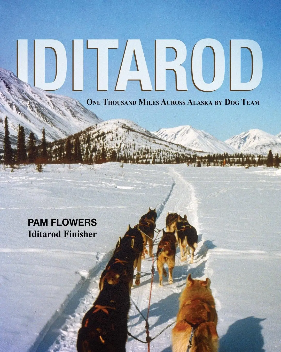 Cover: 9798985289602 | Iditarod | One Thousand Miles Across Alaska by Dog Team | Pam Flowers