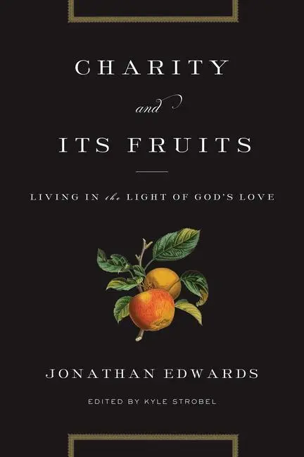 Cover: 9781433529702 | Charity and Its Fruits | Living in the Light of God's Love | Edwards