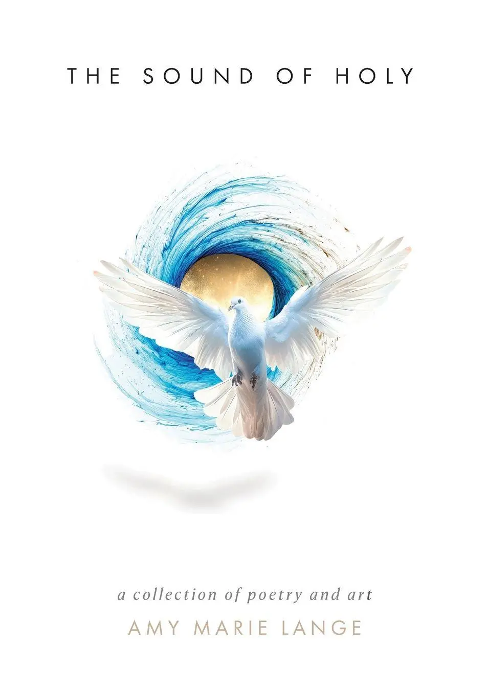 Cover: 9781964959702 | The Sound of Holy | A Collection of Poetry and Art | Amy Marie Lange