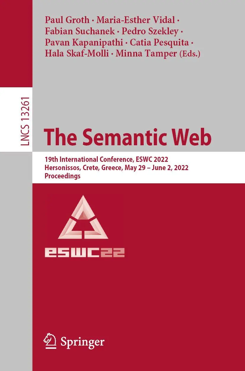 The Semantic Web: 19th International Conference, ESWC 2022, Hersonissos, Crete, Greece, May 29 – June 2, 2022, Proceedings (Lecture Notes in Computer Science, 13261, Band 13261)