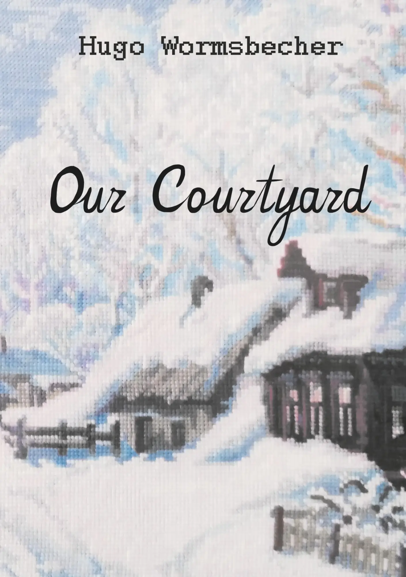 Cover: 9783750429802 | Our Courtyard | Short novel | Hugo Wormsbecher (u. a.) | Taschenbuch