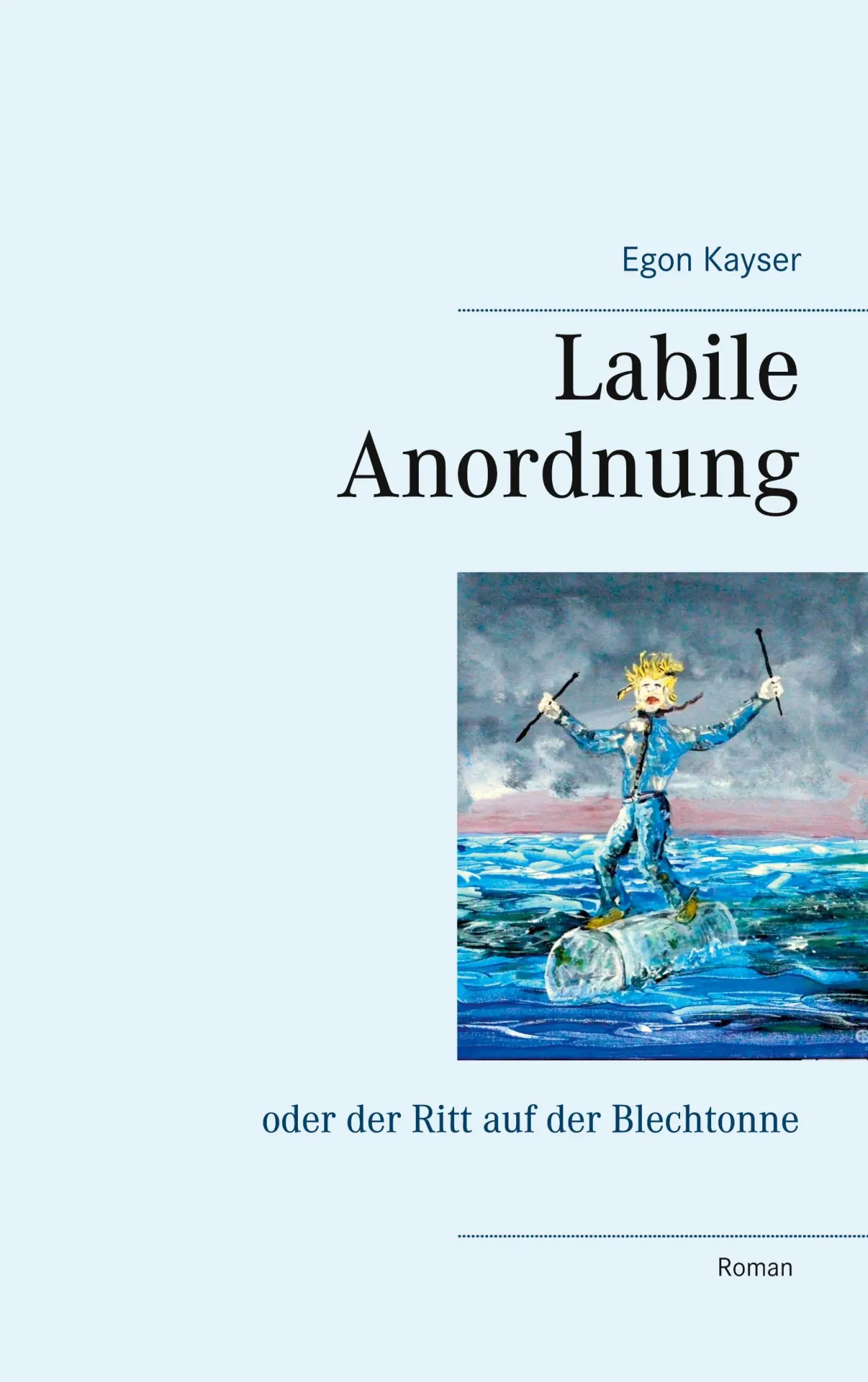 Labile Anordnung: oder der Ritt auf der Blechtonne