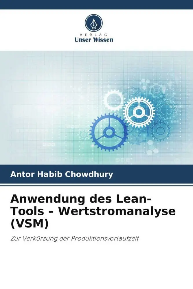 Cover: 9786200819802 | Anwendung des Lean-Tools - Wertstromanalyse (VSM) | Chowdhury | Buch Cover: 9786200819802 | Anwendung des Lean-Tools - Wertstromanalyse (VSM) | Chowdhury | Buch