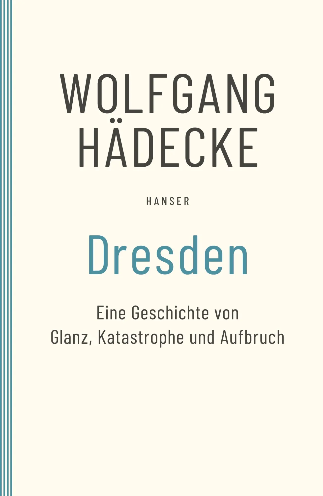 Cover: 9783446279902 | Dresden | Eine Geschichte von Glanz, Katastrophe und Aufbruch | Buch