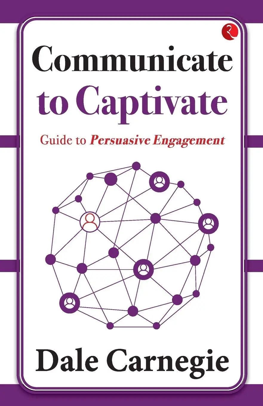 Cover: 9789357029902 | Communicate to Captivate | Guide to Persuasive Engagement | Carnegie