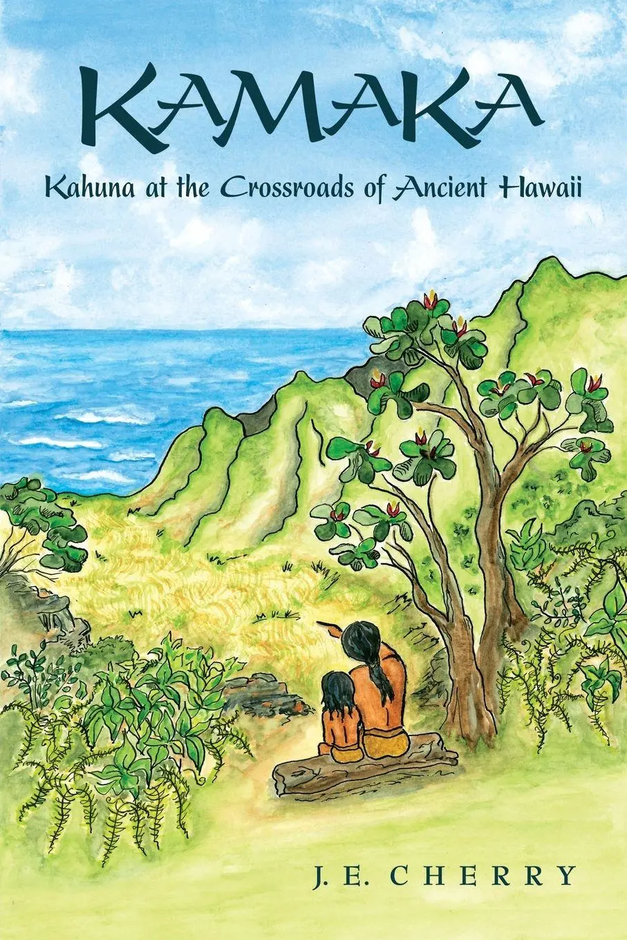 Cover: 9798986559902 | Kamaka | Kahuna at the Crossroads of Ancient Hawaii | J E Cherry