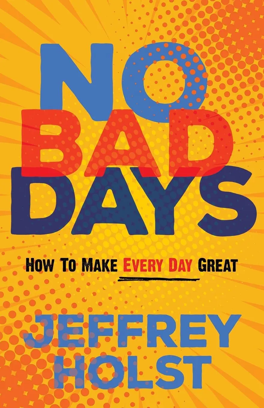 Cover: 9781636980003 | No Bad Days | How to Make Every Day Great | Jeffrey Holst | Buch