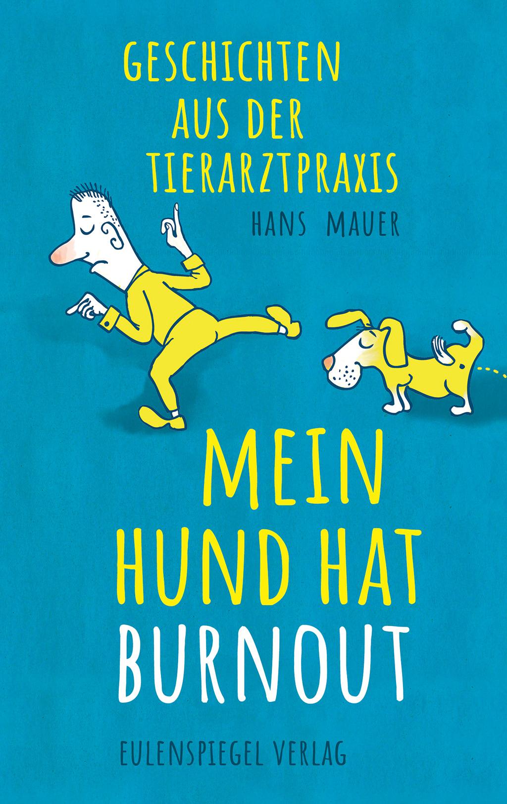 Cover: 9783359030003 | Mein Hund hat Burnout | Geschichten aus der Tierarztpraxis | Mauer