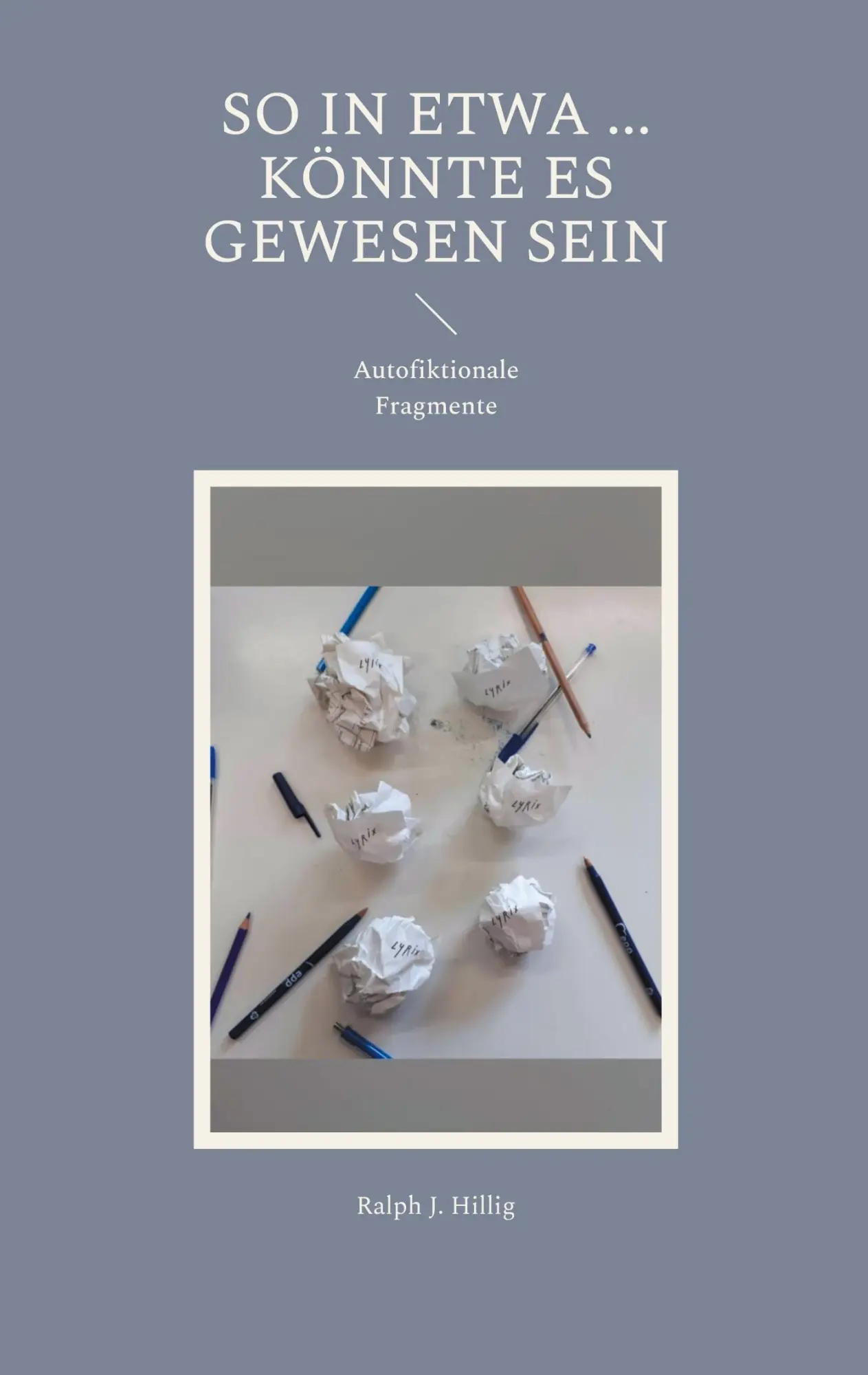 Cover: 9783695190003 | So in etwa ... könnte es doch gewesen sein | Autofiktionale Fragmente