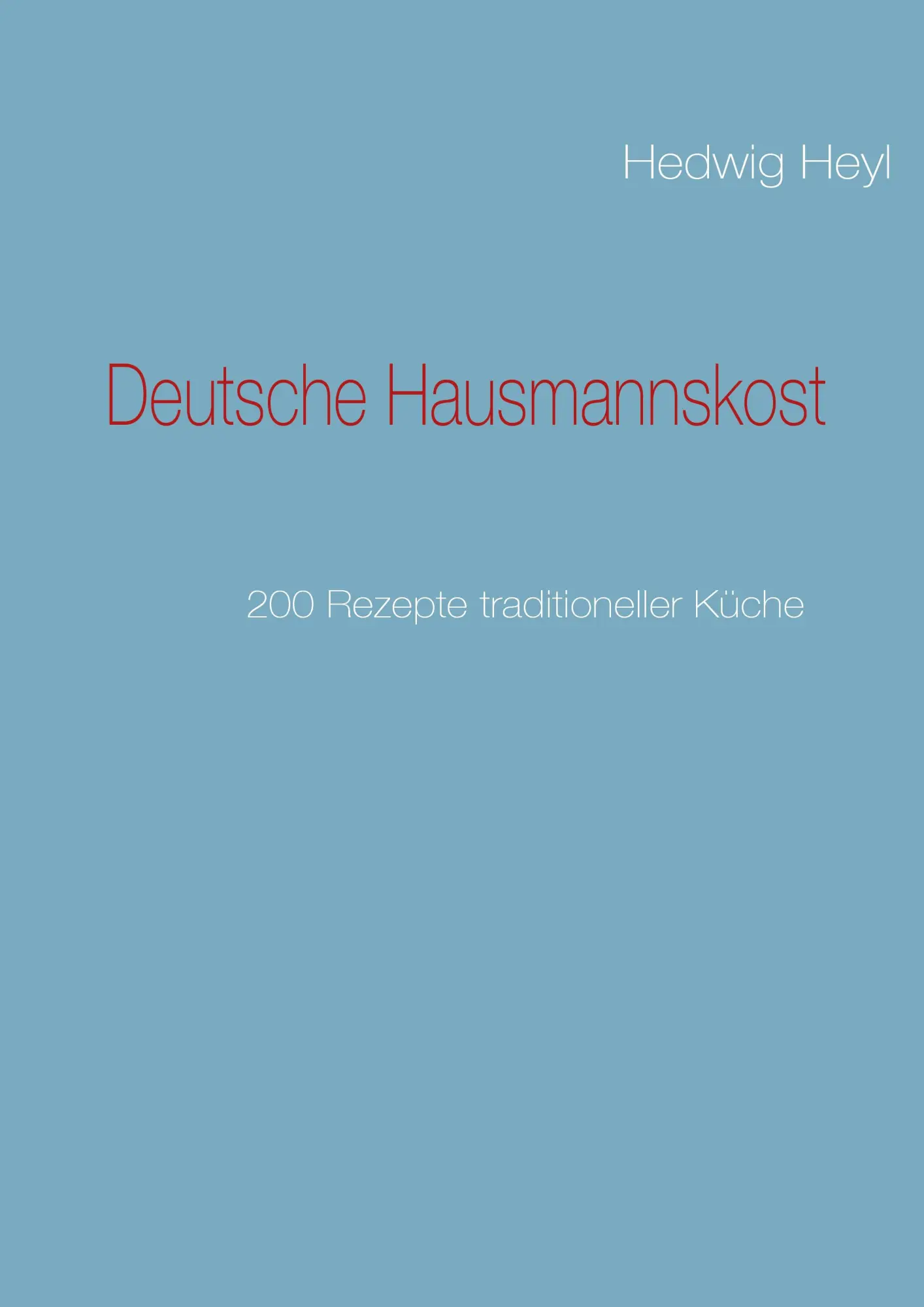 Deutsche Hausmannskost: 200 Rezepte traditioneller Küche