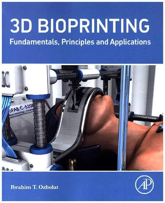 Cover: 9780128030103 | 3D Bioprinting | Fundamentals, Principles and Applications | Ozbolat