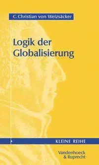 Cover: 9783525340103 | Logik der Globalisierung | Kleine Reihe V&amp;R 4010 | Weizsäcker | Buch