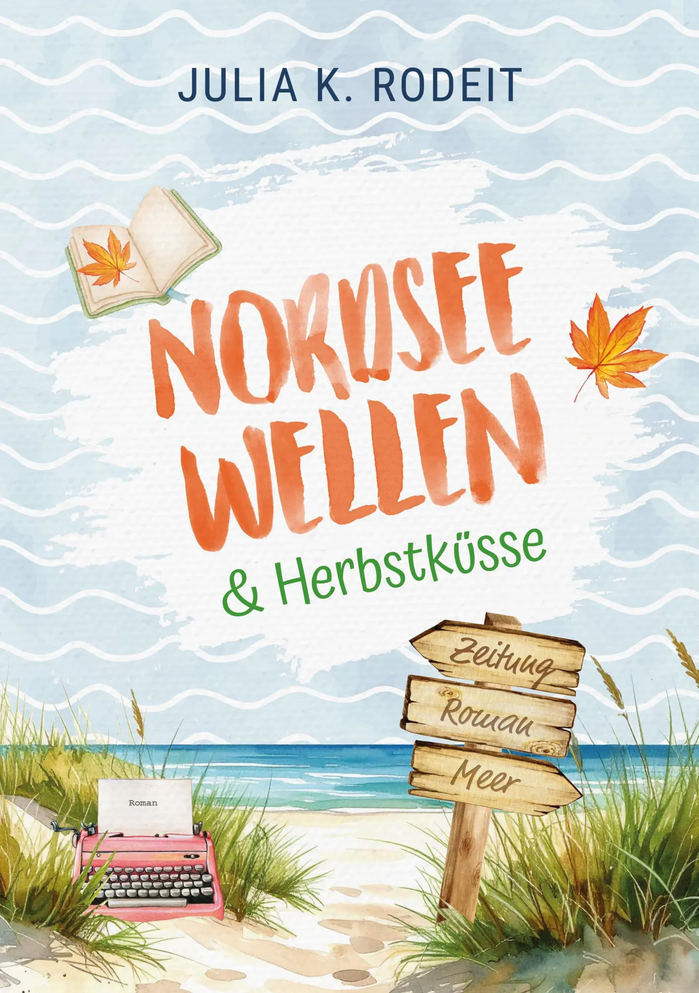 Cover: 9783823400103 | Nordseewellen und Herbstküsse | Julia K. Rodeit | Taschenbuch | 350 S.