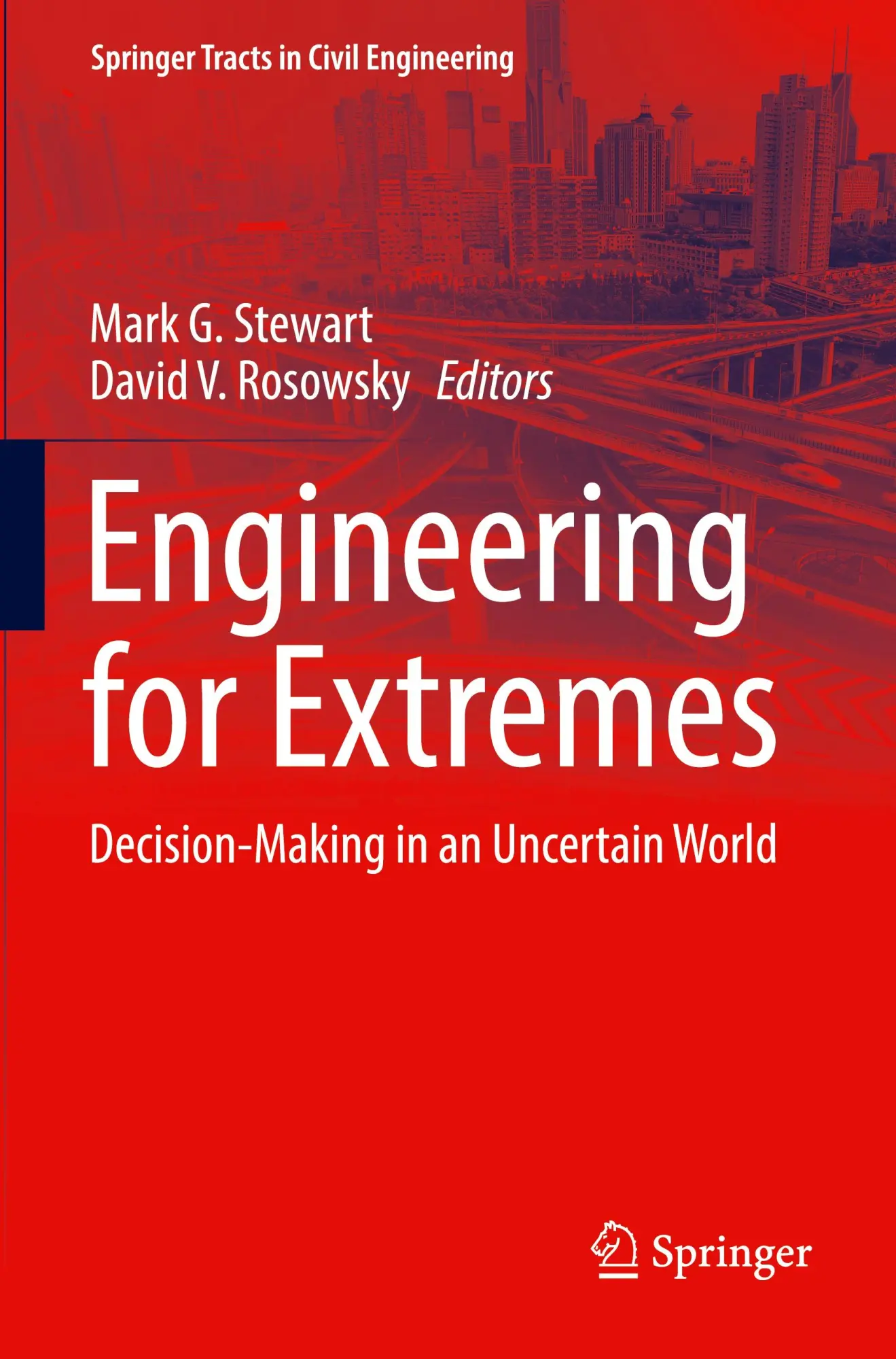 Engineering for Extremes: Decision-Making in an Uncertain World (Springer Tracts in Civil Engineering)