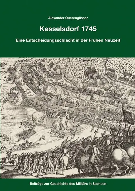 Cover: 9783963600203 | Kesselsdorf 1745 | Eine Entscheidungsschlacht in der Frühen Neuzeit