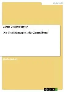 Cover: 9783640470303 | Die Unabhängigkeit der Zentralbank | Daniel Gölzenleuchter | Buch