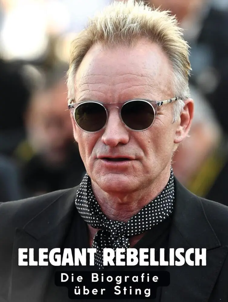 Cover: 9783695300303 | Elegant rebellisch | Die Biografie über Sting. Komplett in Farbe