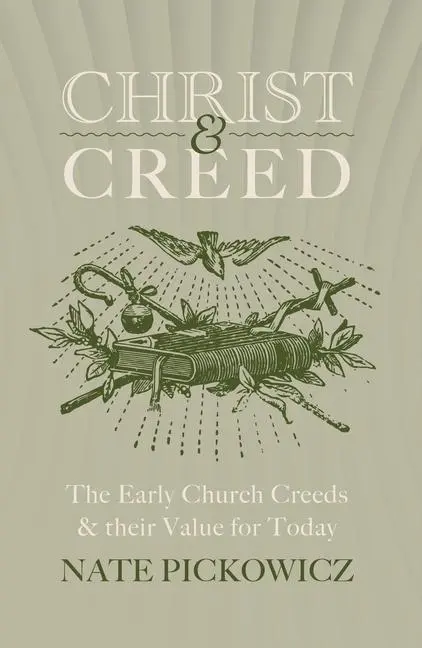 Cover: 9781527110403 | Christ &amp; Creed | The Early Church Creeds &amp; Their Value for Today