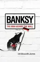 Cover: 9781781310403 | Banksy | The Man Behind the Wall | Will Ellsworth-Jones | Taschenbuch
