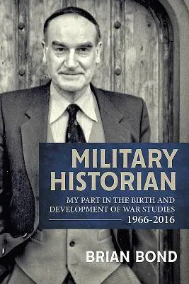 Cover: 9781912390403 | Military Historian: My Part in the Birth and Development of War...