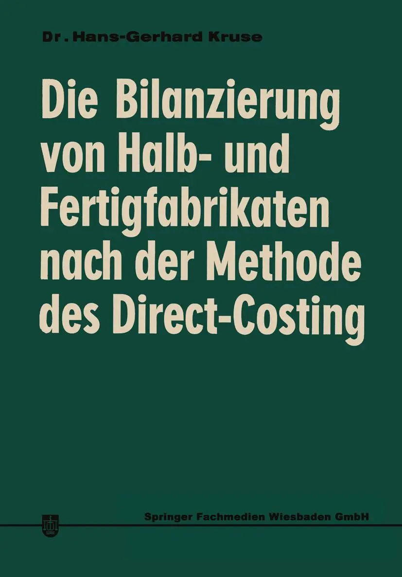 Die Bilanzierung Von Halb- Und Fertigfabrikaten Nach Der Methode Des Direct Costing (German Edition): Steuerliche Anerkennung in den USA im Vergleich zu Deutschland