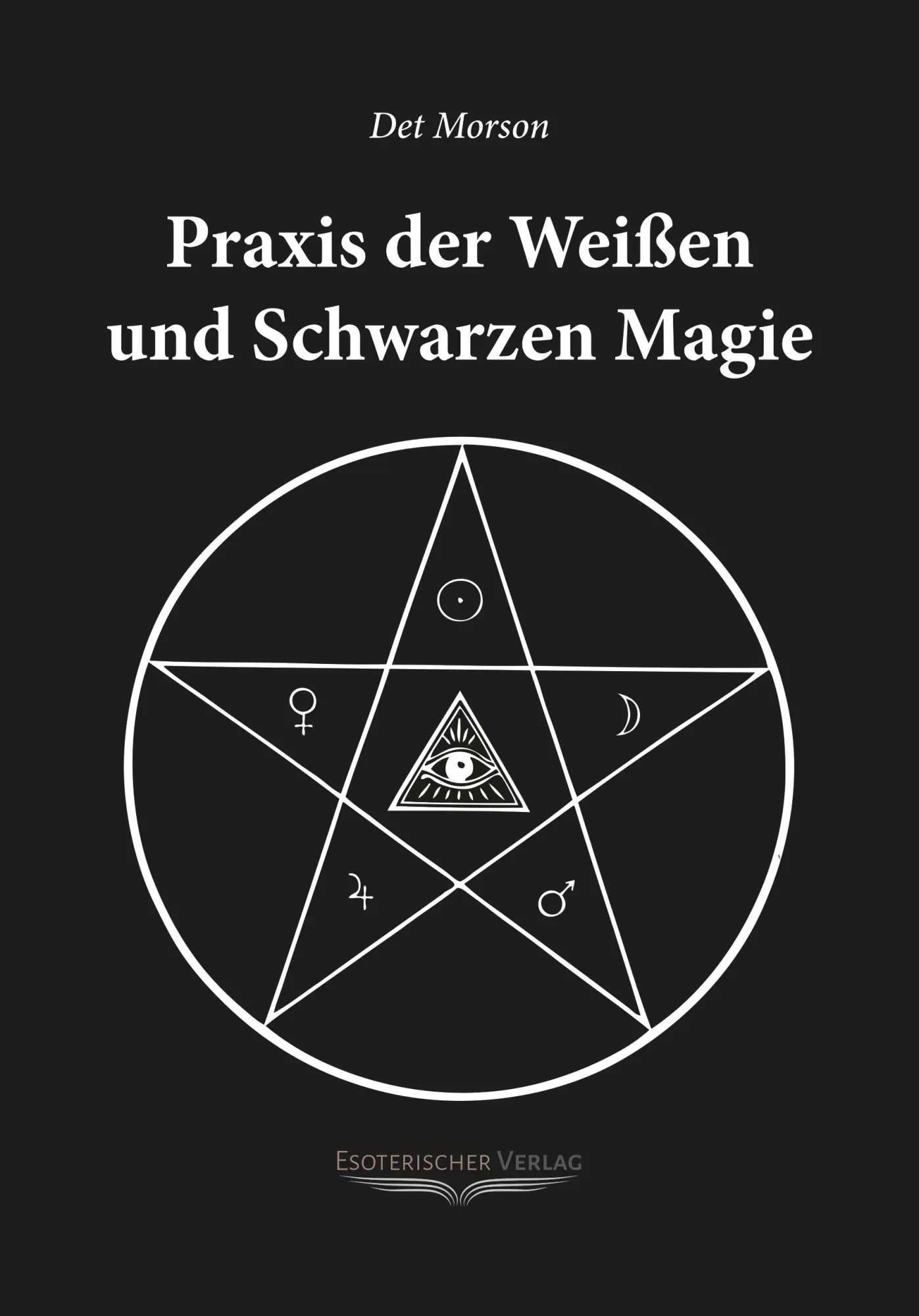 Cover: 9783980270403 | Praxis der weissen und schwarzen Magie | Det Morson | Taschenbuch