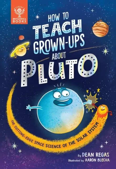 Cover: 9781913750503 | How to Teach Grown-Ups About Pluto | Dean Regas | Buch | Gebunden
