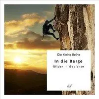 Cover: 9783937310503 | In die Berge | Bilder/Gedichte, Die Kleine Reihe 30 | Götz Gußmann