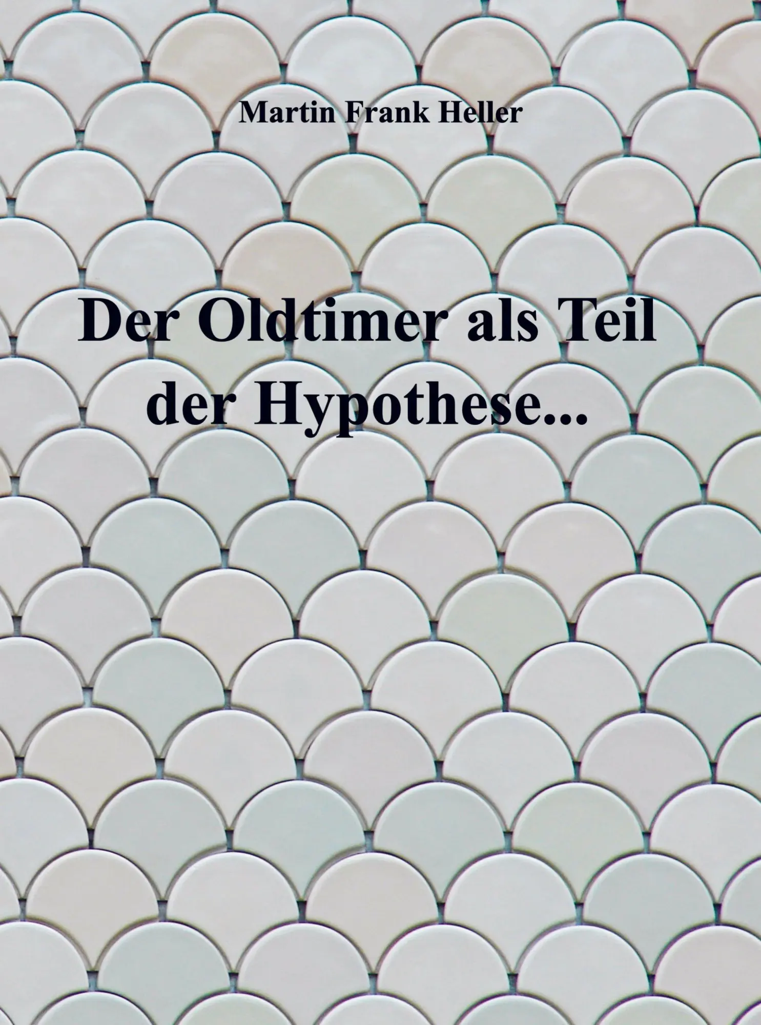 Cover: 9789403860503 | Der Oldtimer als Teil der Hypothese... | Martin Frank Heller | Buch