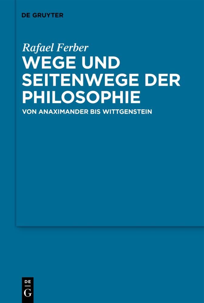 Cover: 9783110790603 | Wege und Seitenwege der Philosophie | Von Anaximander bis Wittgenstein