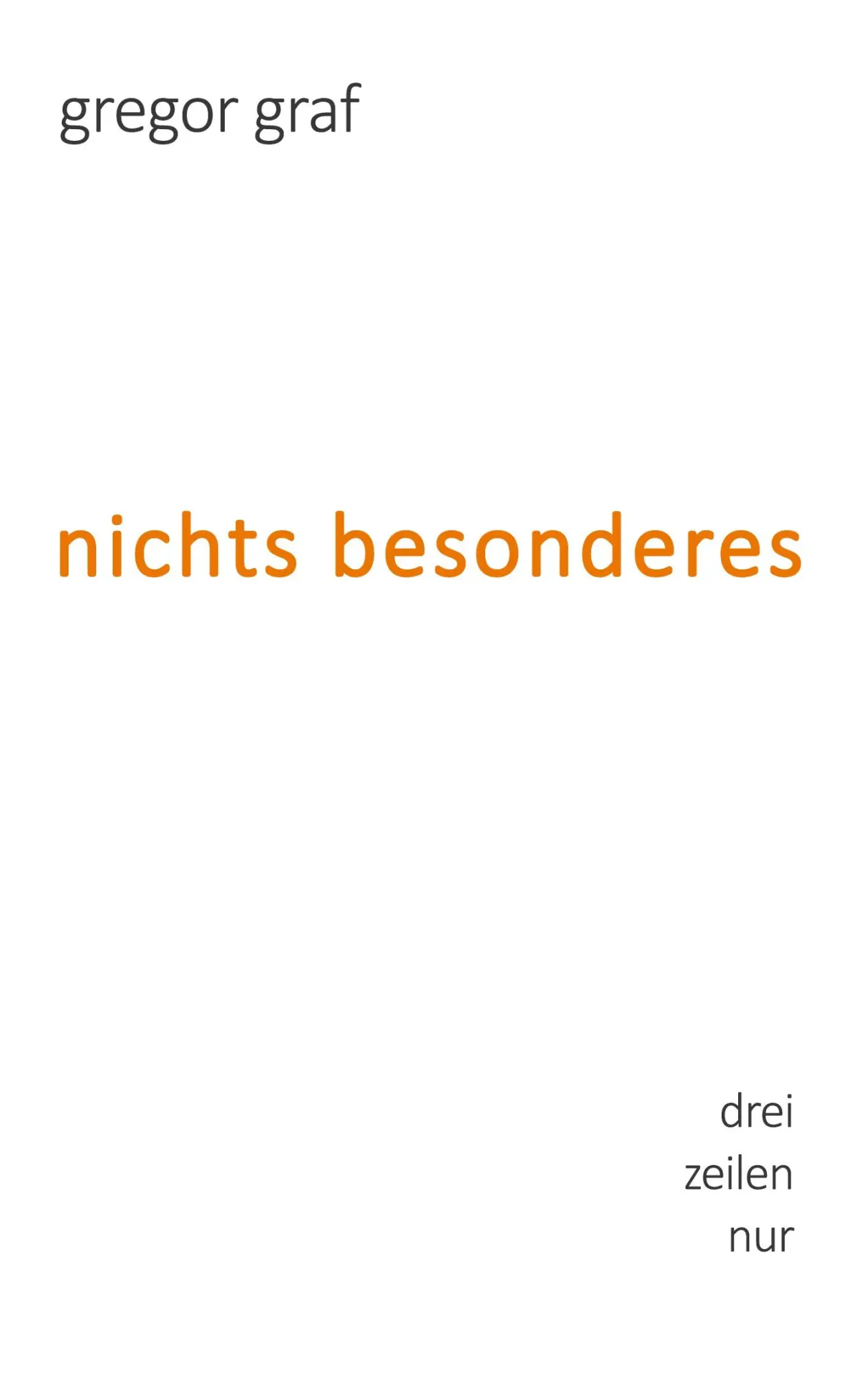 Cover: 9783757810603 | nichts besonderes | drei zeilen nur | Gregor Graf | Taschenbuch | 2023