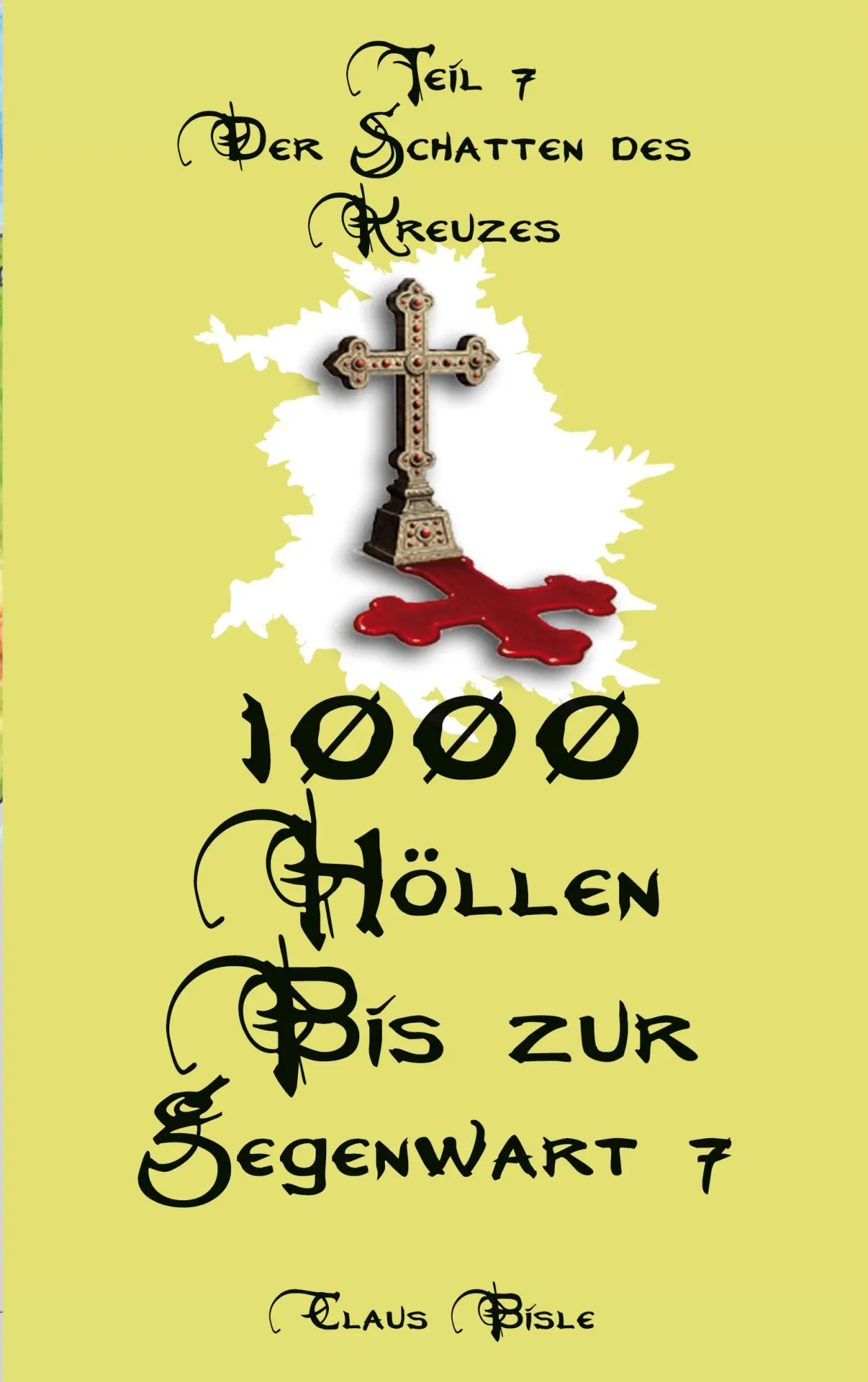 Cover: 9783819280603 | 1000 Höllen bis zur Gegenwart VII | Der Schatten des Kreuzes | Bisle