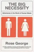 Cover: 9781846270703 | The Big Necessity | Adventures In The World Of Human Waste | George