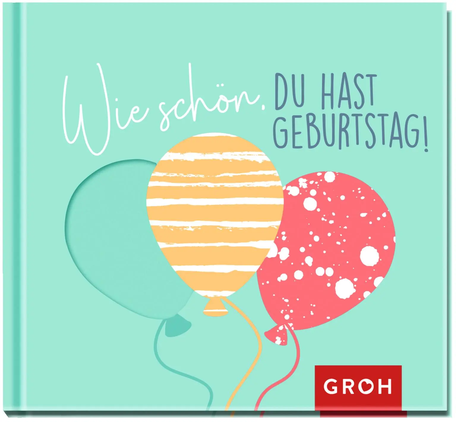 Cover: 9783848500703 | Wie schön, du hast Geburtstag! | Groh Verlag | Buch | 48 S. | Deutsch