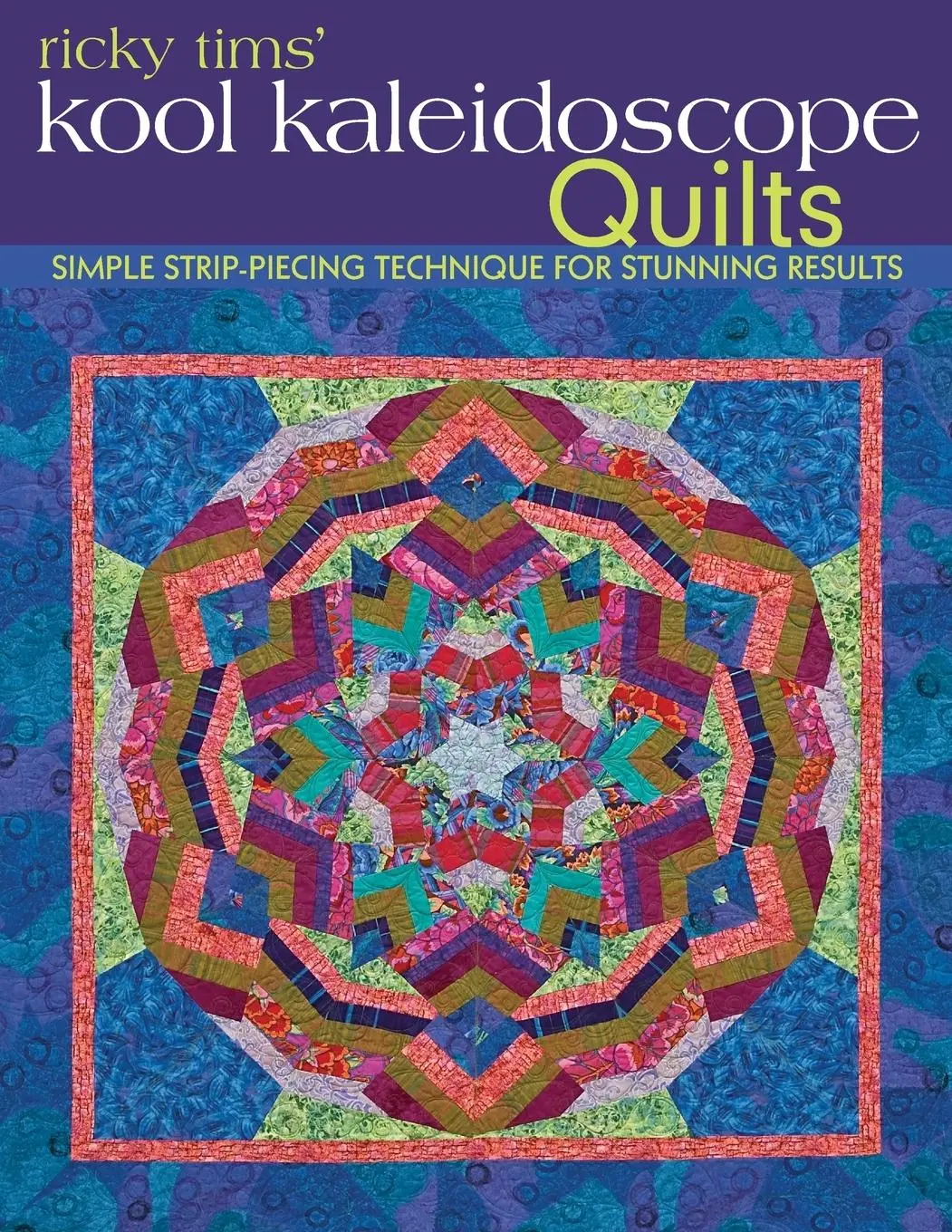 Cover: 9781607050803 | Ricky Tims' Kool Kaleidoscope Quilts-Print-on-Demand-Edition | Tims