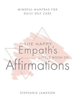Cover: 9781646040803 | The Happy Empath's Little Book of Affirmations | Stephanie Jameson