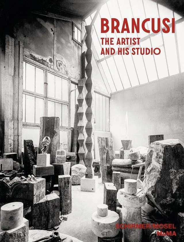 Constantin Brancusi. The Artist and His Studio