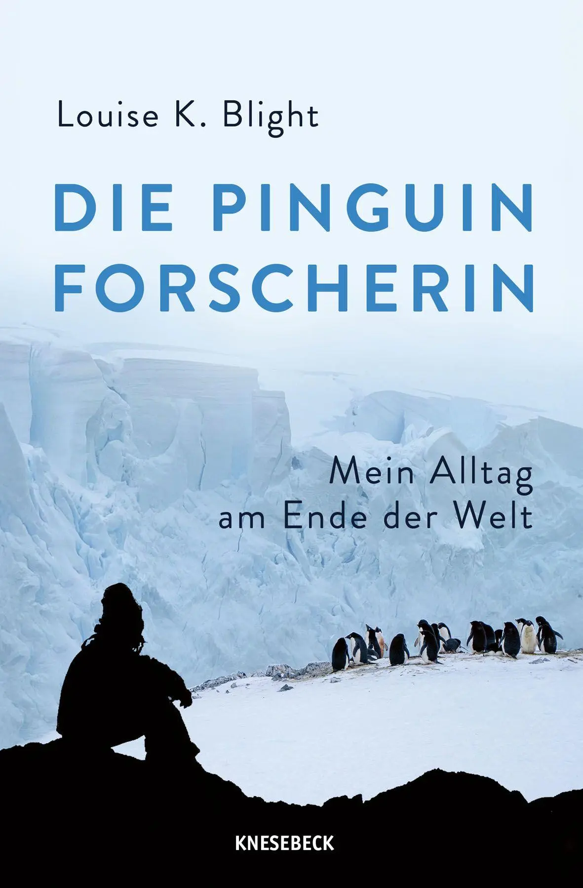 Cover: 9783989620803 | Die Pinguinforscherin | Mein Alltag am Ende der Welt | Louise Blight