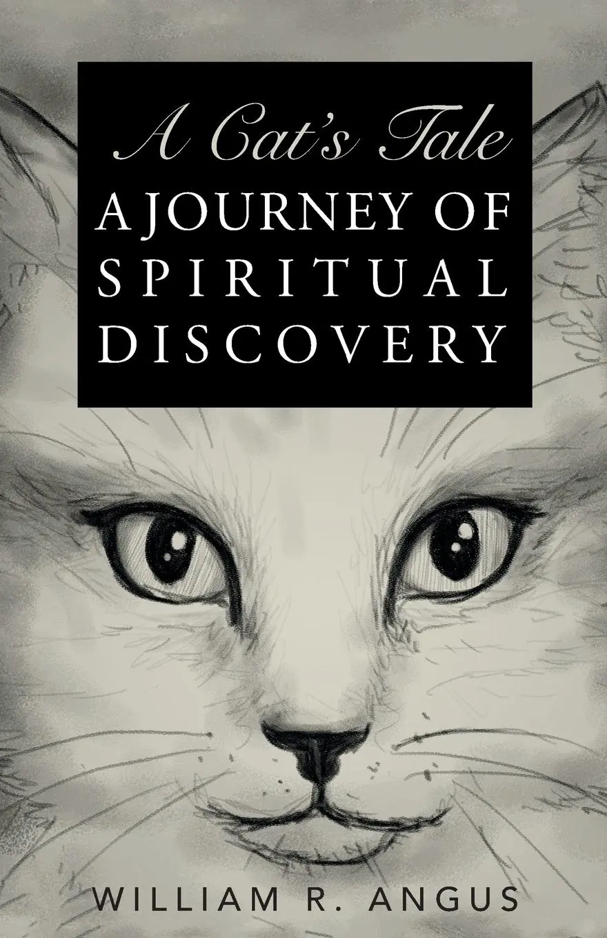 Cover: 9781504390903 | A Cat's Tale | A Journey of Spiritual Discovery | William R. Angus