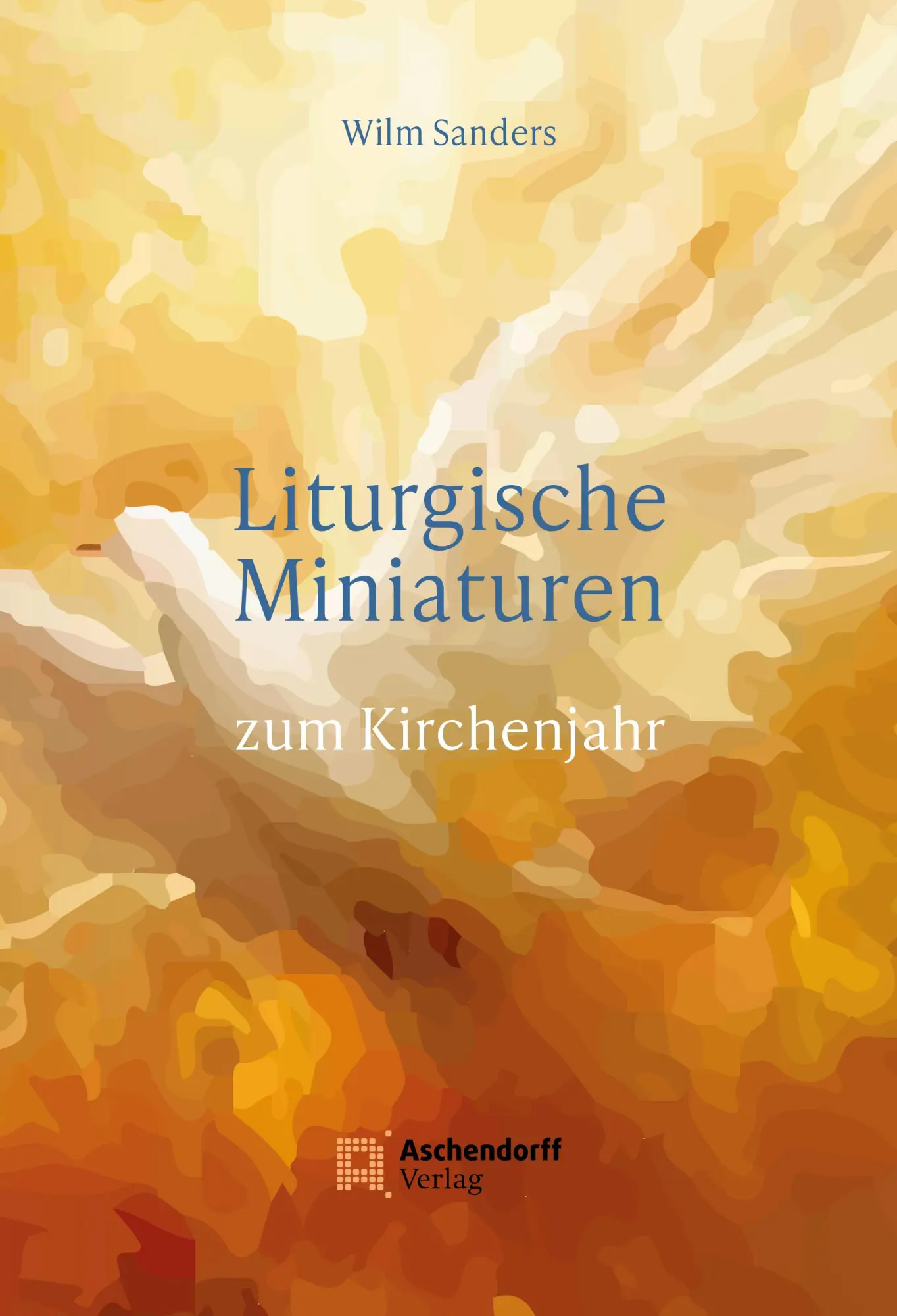 Cover: 9783402120903 | Liturgische Miniaturen - zum Kirchenjahr | Wilm Sanders | Taschenbuch