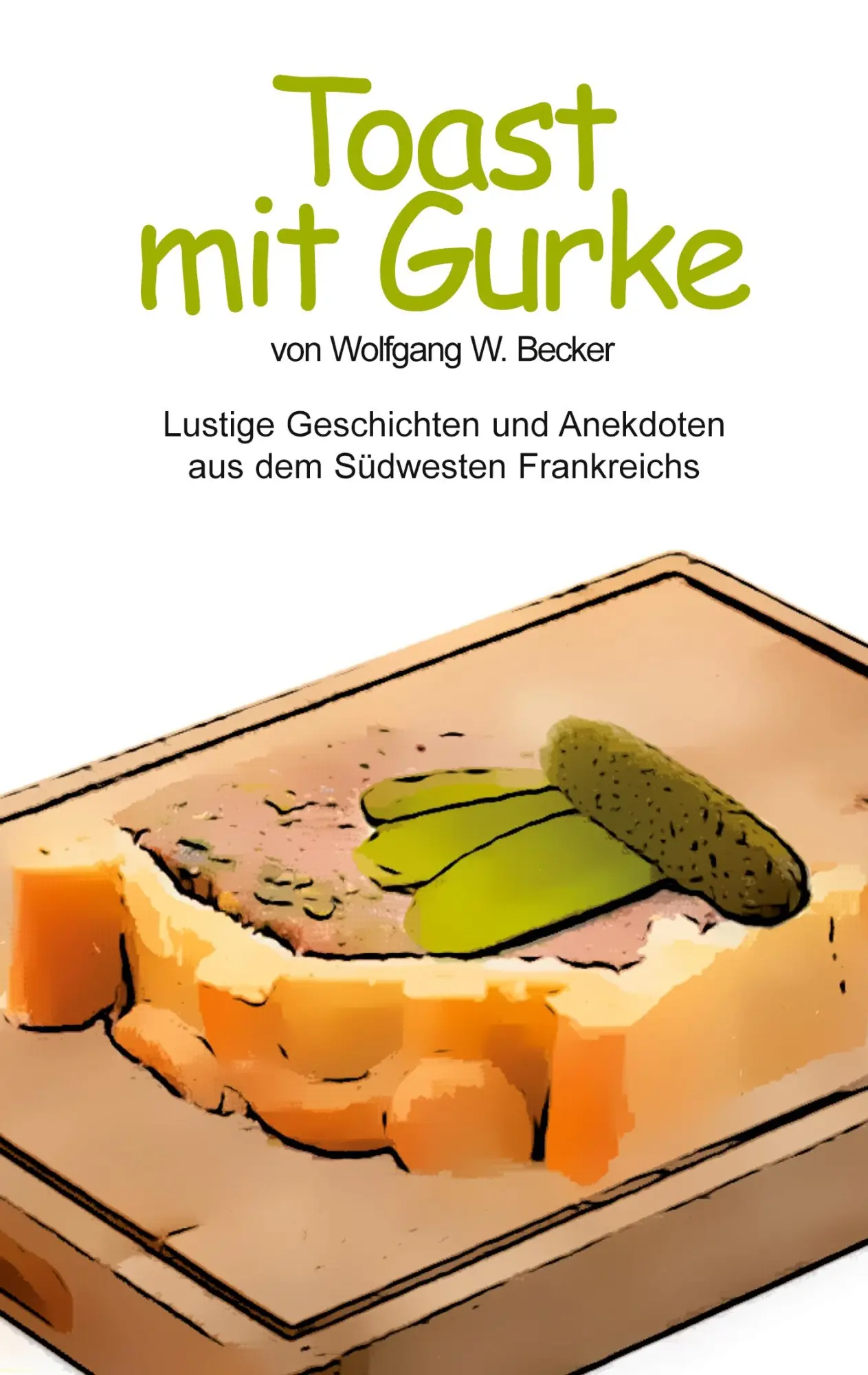 Cover: 9783757880903 | Toast mit Gurke | Wolfgang Becker | Taschenbuch | 278 S. | Deutsch