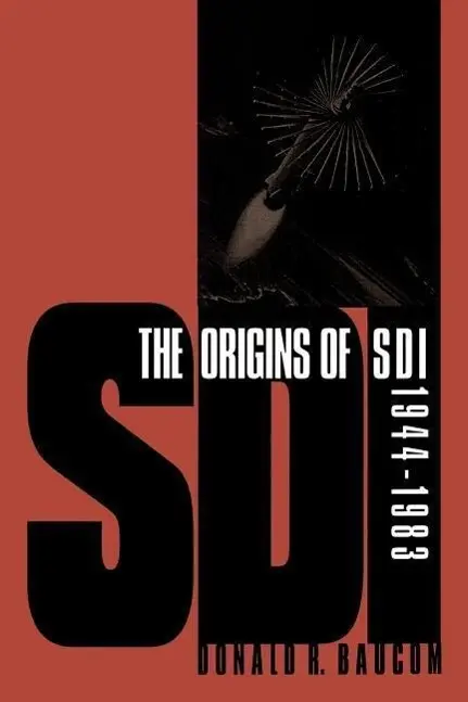Cover: 9780700611003 | The Origins of SDI 1944–1983 | Donald R. Baucom (u. a.) | Taschenbuch