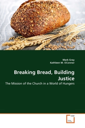 Breaking Bread, Building Justice | The Mission of the Church in a World of Hungers | Mark Gray (u. a.) | Taschenbuch | Englisch | VDM Verlag Dr. Müller | EAN 9783639341003 - Gray, Mark