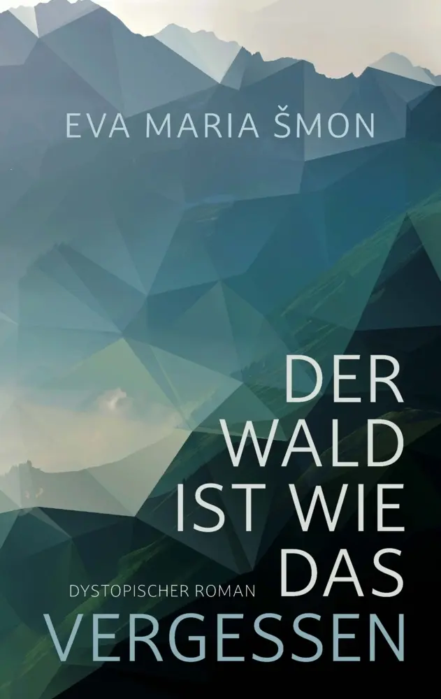Cover: 9783912031003 | Der Wald ist wie das Vergessen - dystopischer Roman | Eva Maria Smon