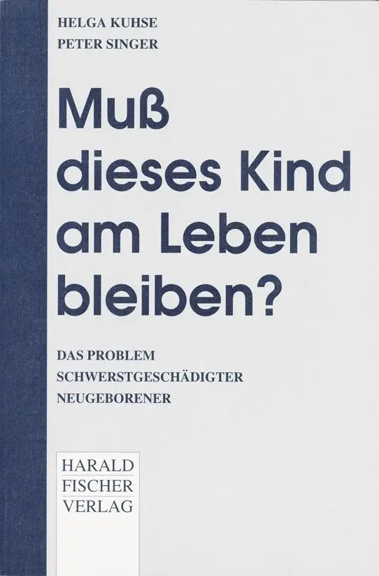 Cover: 9783891311103 | Muß dieses Kind am Leben bleiben? | Peter Singer (u. a.) | Taschenbuch